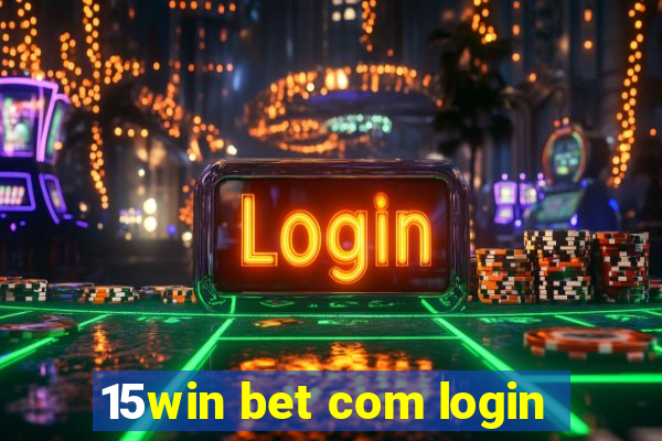 15win bet com login